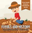 Скачать Fossils And History : Paleontology for Kids (First Grade Science Workbook Series) - Baby Professor