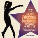 Скачать Biographies for Kids - All about Michael Jackson: The King of Pop and Style - Children's Biographies of Famous People Books - Baby Professor