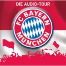 Скачать FC Bayern München  - Die Audio-Tour - Martin Maria Schwarz