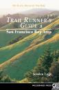 Скачать Trail Runners Guide: San Francisco Bay Area - Jessica Lage