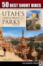 Скачать 50 Best Short Hikes in Utah's National Parks - Greg Witt