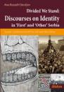 Скачать Divided We Stand: Discourses on Identity in ‘First’ and ‘Other’ Serbia - Ana Omaljev