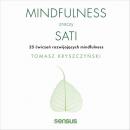 Скачать Mindfulness znaczy sati. 25 ćwiczeń rozwijających mindfulness - Tomasz Kryszczyński