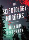 Скачать The Scientology Murders - William  Heffernan