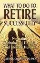 Скачать What to Do to Retire Successfully - Martin B. Goldstein
