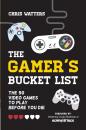 Скачать The Gamer's Bucket List - Chris Watters