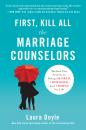Скачать First, Kill All the Marriage Counselors - Laura Doyle