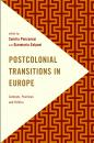 Скачать Postcolonial Transitions in Europe - Отсутствует