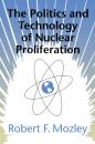 Скачать The Politics and Technology of Nuclear Proliferation - Robert F. Mozley