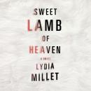 Скачать Sweet Lamb of Heaven (Unabridged) - Lydia  Millet