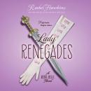 Скачать Lady Renegade - Rebel Belle, Book 3 (Unabridged) - Rachel  Hawkins
