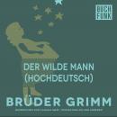 Скачать Der wilde Mann (Hochdeutsch) - Brüder Grimm