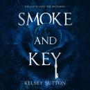 Скачать Smoke and Key (Unabridged) - Kelsey Sutton