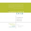 Скачать The Transgender Child - A Handbook for Families and Professionals (Unabridged) - Stephanie A. Brill