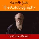 Скачать The Autobiography of Charles Darwin (Unabridged) - Чарльз Дарвин