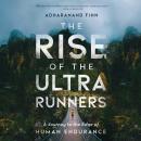 Скачать The Rise of the Ultra Runners (Unabridged) - Adharanand Finn