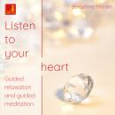 Скачать Listen to Your Heart - Guided Relaxation and Guided Meditation - Seraphine Monien