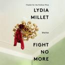 Скачать Fight No More (Unabridged) - Lydia  Millet