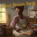 Скачать Sweet Dreams, Sarah - From Slavery to Inventor (Unabridged) - Vivian Kirkfield