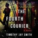 Скачать The Fourth Courier (Unabridged) - Timothy Jay Smith
