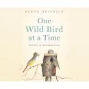 Скачать One Wild Bird at a Time - Portraits of Individual Lives (Unabridged) - Bernd  Heinrich
