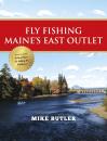 Скачать Fly Fishing Maine's East Outlet - Mike  Butler