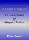 Скачать A Course in Miracles - Explanations of Major Themes - Michael Dawson