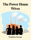 Скачать The Power House Wives - Fredrica Greene