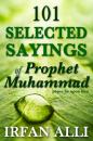 Скачать 101 Selected Sayings of Prophet Muhammad (Peace Be Upon Him) - Irfan Alli
