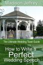 Скачать How to Write a Perfect Wedding Speech: The Ultimate Wedding Toast Guide - Madison CDN Jeffrey