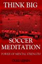 Скачать Soccer Meditation- Power of Mental Strength - Oleg Lejnin
