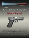 Скачать Practical Guide to the Operational Use of the Glock - Erik Lawrence