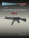 Скачать Practical Guide to the Operational Use of the MP5 Submachine Gun - Erik Lawrence