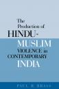 Скачать The Production of Hindu-Muslim Violence in Contemporary India - Paul R. Brass