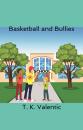 Скачать Basketball and Bullies - T. K. Valentic