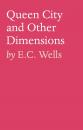 Скачать Queen City and Other Dimensions - E.C. Wells