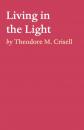 Скачать Living in the Light - Theodore M. Crisell