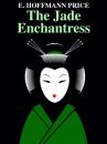 Скачать The Jade Enchantress - E. Hoffmann Price