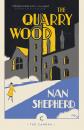 Скачать The Quarry Wood - Nan Shepherd