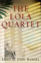Скачать The Lola Quartet - Emily St. John Mandel