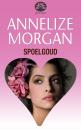 Скачать Spoelgoud - Annelize Morgan