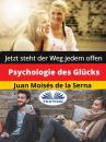 Скачать Psychologie Des Glücks - Juan Moisés De La Serna
