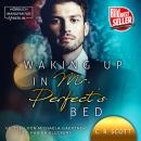 Скачать Waking up in Mr. Perfect's Bed (ungekürzt) - C. R. Scott