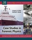 Скачать Case Studies in Forensic Physics - Gregory A. DiLisi