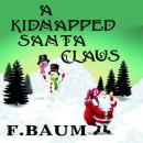 Скачать A Kidnapped Santa Claus - Лаймен Фрэнк Баум
