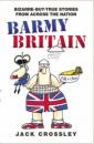 Скачать Barmy Britain - Bizarre and True Stories From Across the Nation - Jack Crossley