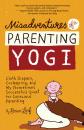 Скачать Misadventures of a Parenting Yogi - Brian  Leaf