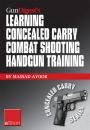 Скачать Gun Digest's Learning Combat Shooting Concealed Carry Handgun Training eShort - Massad  Ayoob