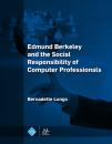 Скачать Edmund Berkeley and the Social Responsibility of Computer Professionals - Bernadette Longo