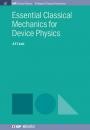 Скачать Essential Classical Mechanics for Device Physics - A F J Levi